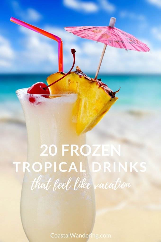 20 Frozen Tropical Drinks That Feel Like You're On Vacation Coastal