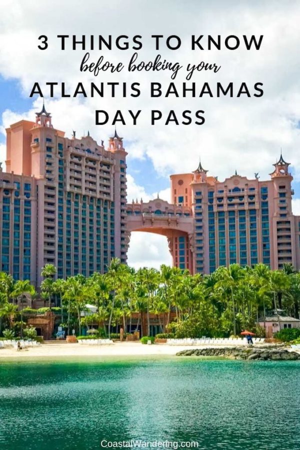 Atlantis Bahamas Day Pass: 3 Things You Need To Know - Coastal Wandering