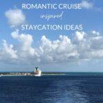 Romantic cruise inspired staycation ideas