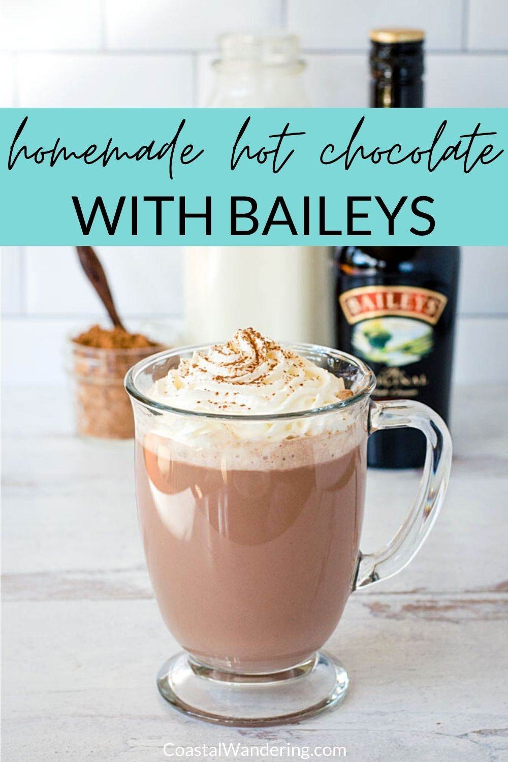 Hot Chocolate With Baileys To Warm You Up - Coastal Wandering