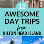 12 awesome day trips from Hilton Head Island