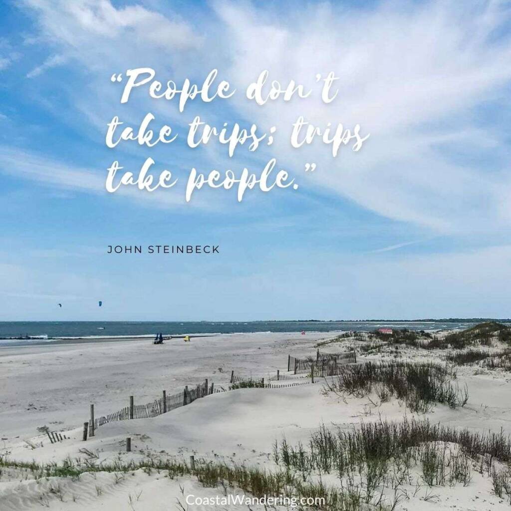 “People don’t take trips; trips take people.”