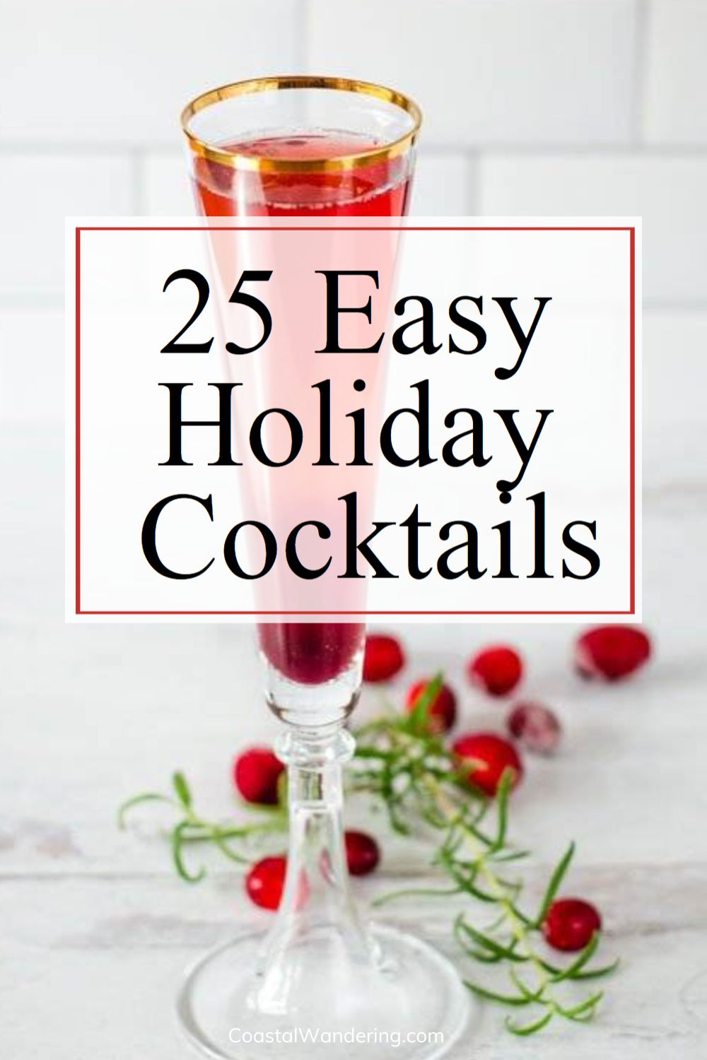 25 easy holiday cocktails text over photo of Christmas mimosa with cranberries and rosemary.