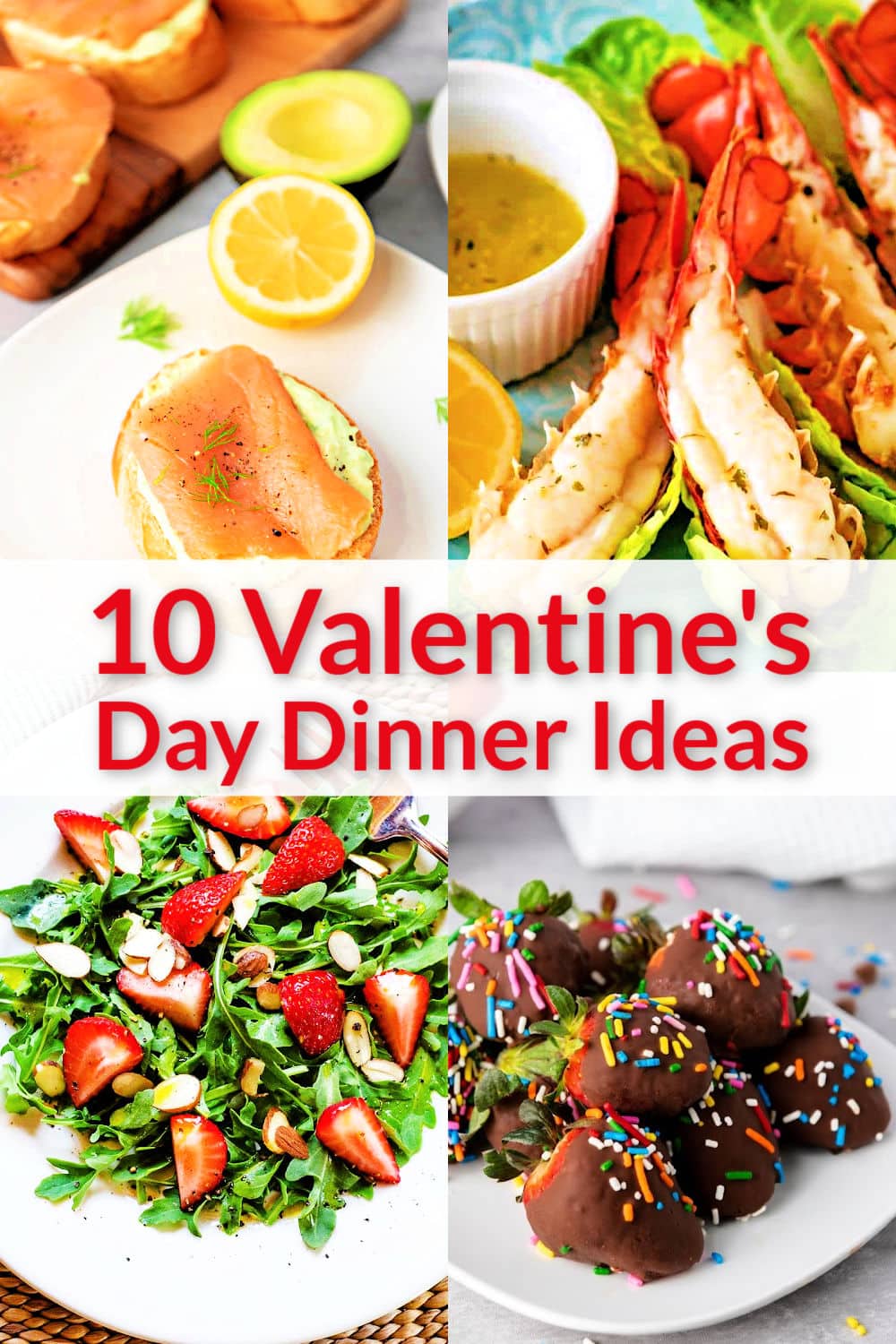 10 Valentine's Day dinner ideas with lobster, chocolate covered strawberries, salad and crostini.